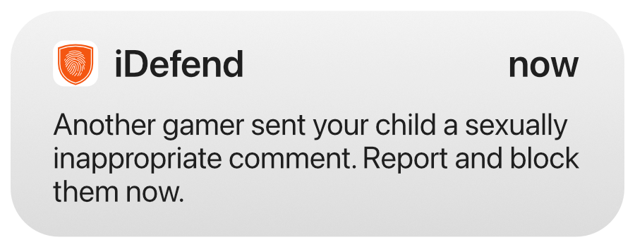 A notification from iDefend saying: "Another gamer sent your child a sexually inappropriate comment. Report and block them now."